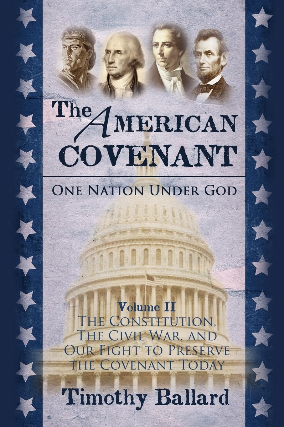 The American Covenant Volume 2: The Constitution, The Civil War, and our fight to preserve the Covenant today (The American Covenant Series)