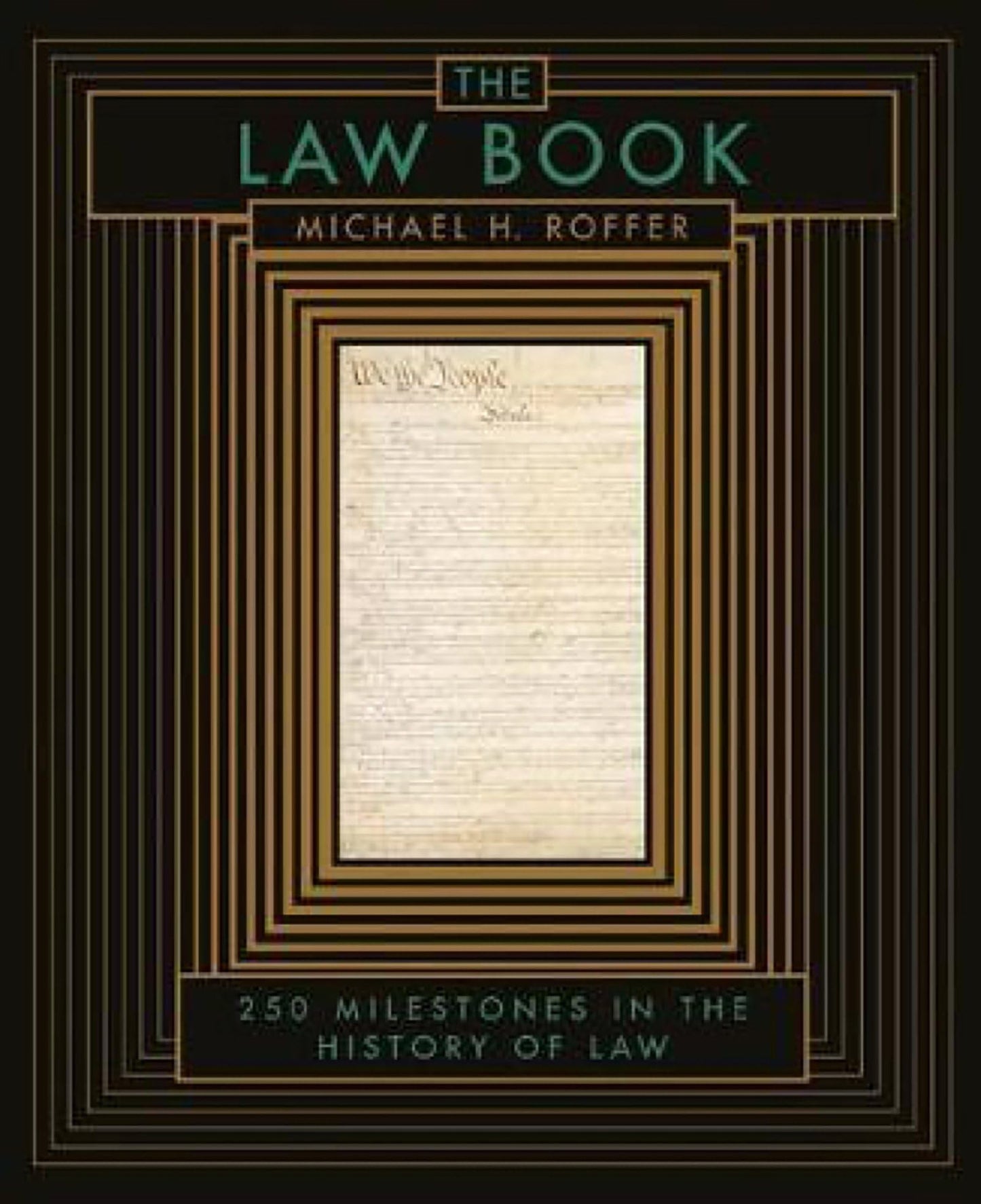 The Law Book: From Hammurabi to the International Criminal Court, 250 Milestones in the History of Law