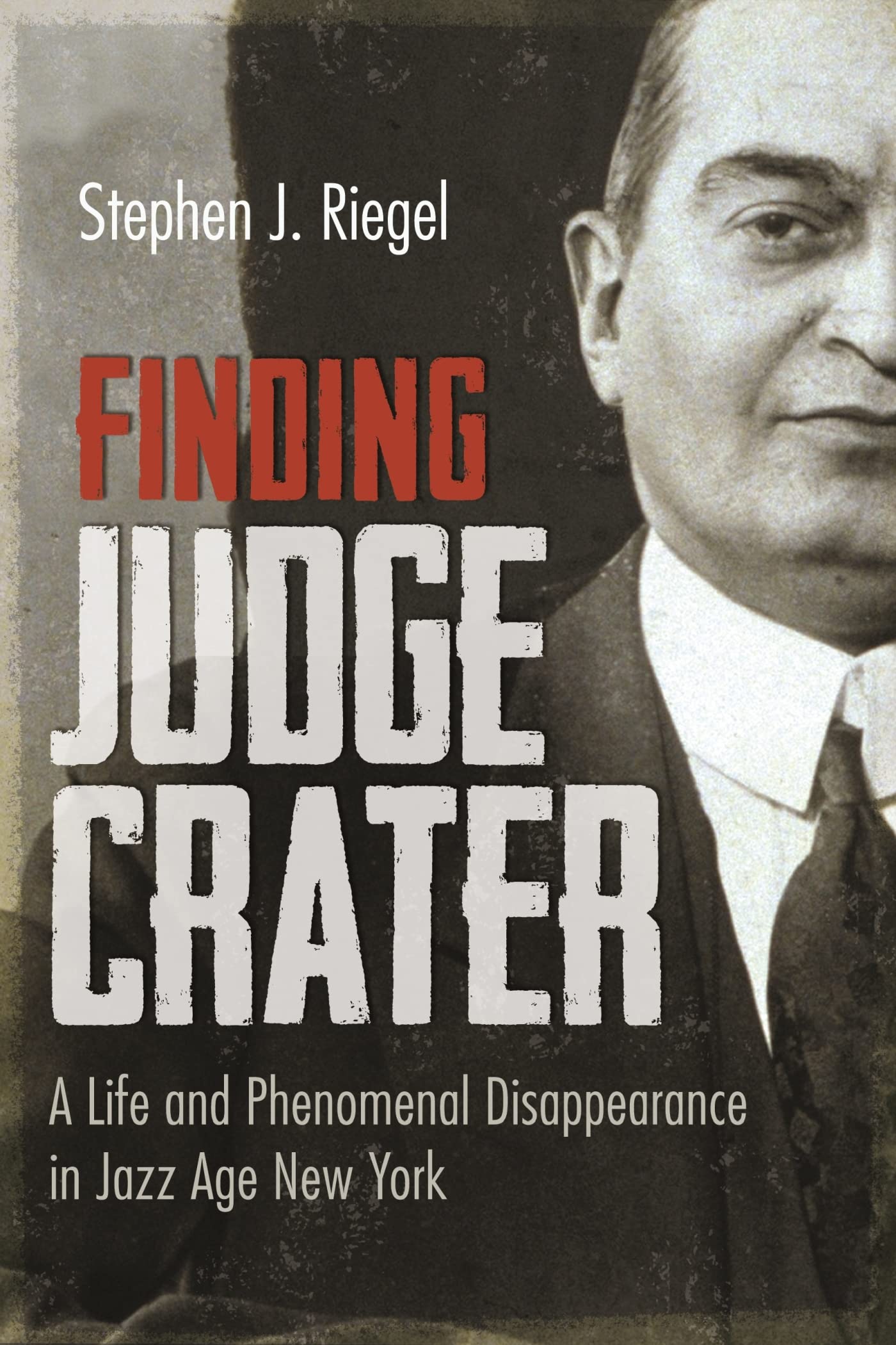 Finding Judge Crater: A Life and Phenomenal Disappearance in Jazz Age New York (New York State Series)