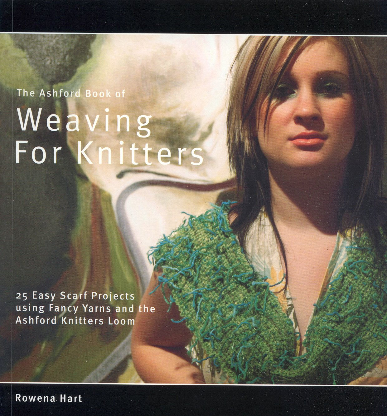 The Ashford Book of Weaving for Knitters: 25 Easy Scarf Projects Using Fancy Yarns and the Ashford Knitters Loom (Ashford Craft Series) by Rowena Hart (2006-08-03)