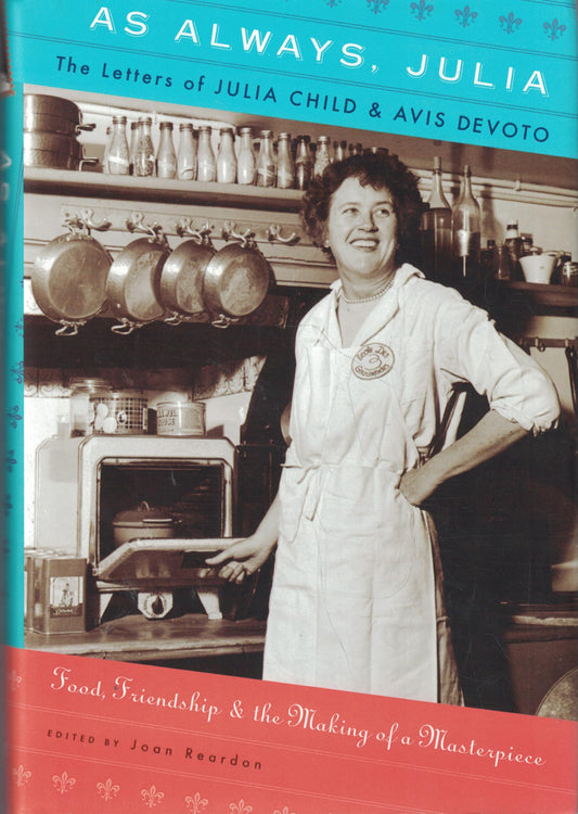 As Always, Julia: The Letters of Julia Child and Avis DeVoto