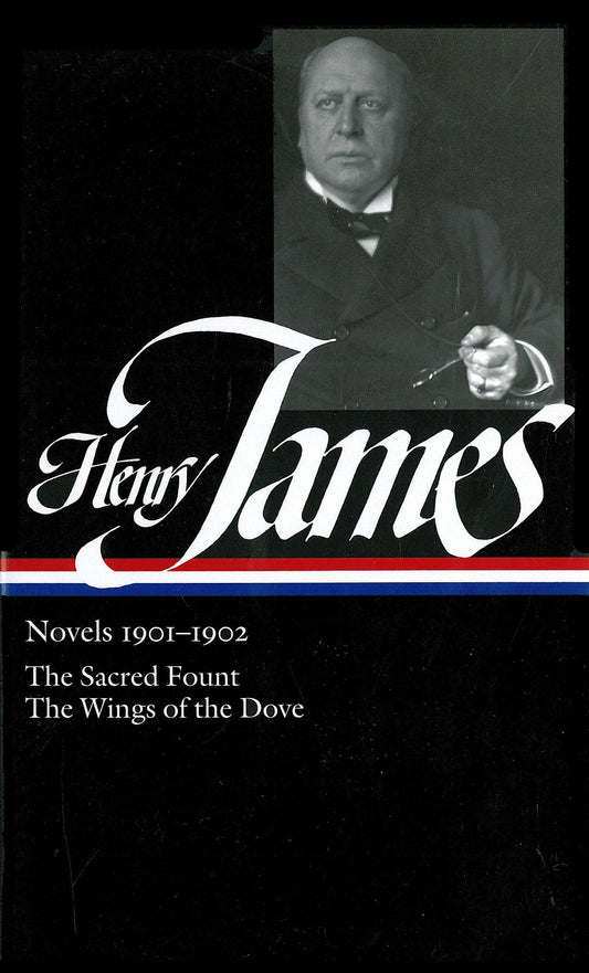 Henry James: Novels 1901-1902: The Sacred Fount / The Wings of the Dove