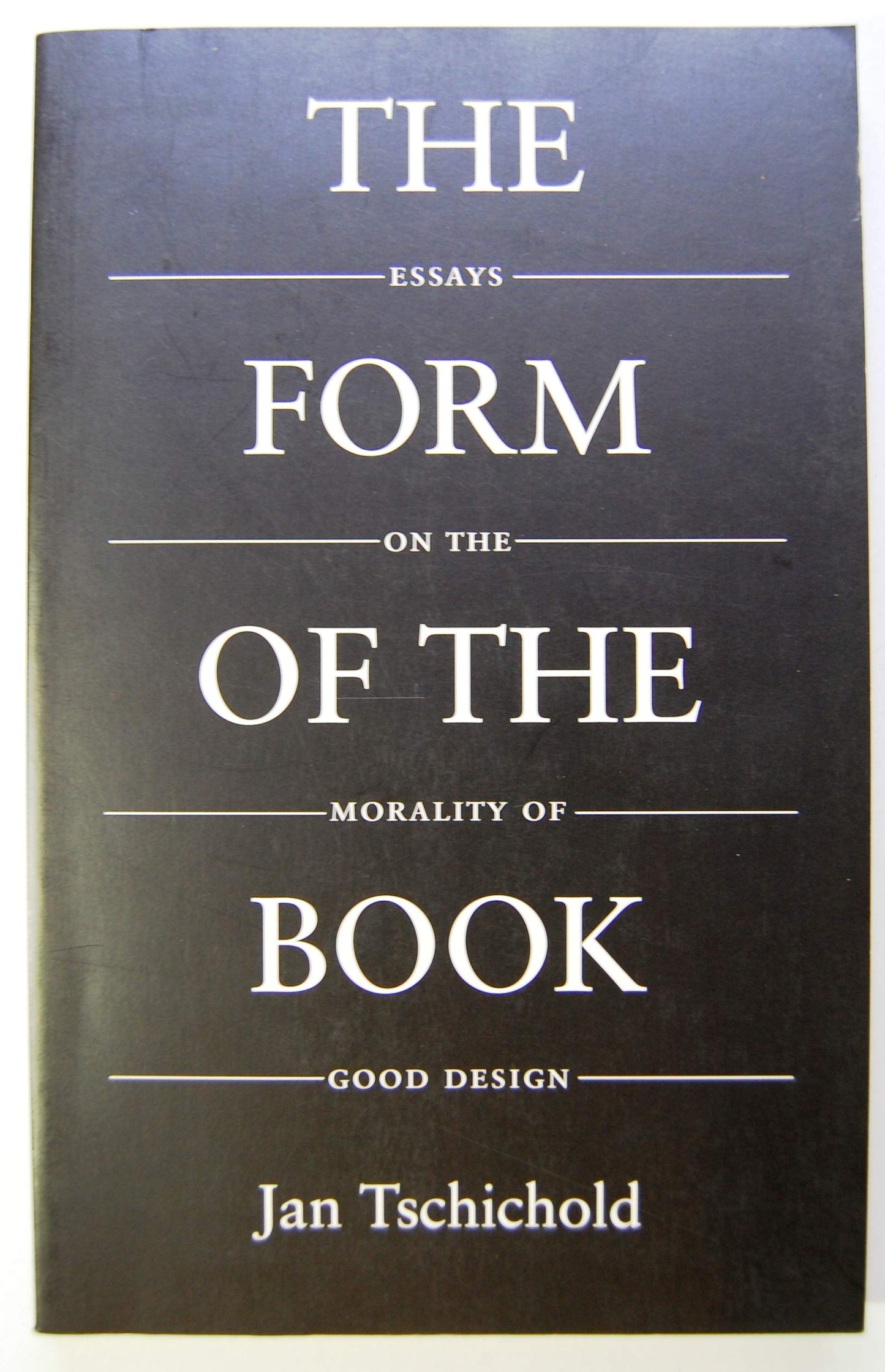 The Form of the Book: Essays on the Morality of Good Design (Classic Typography Series)