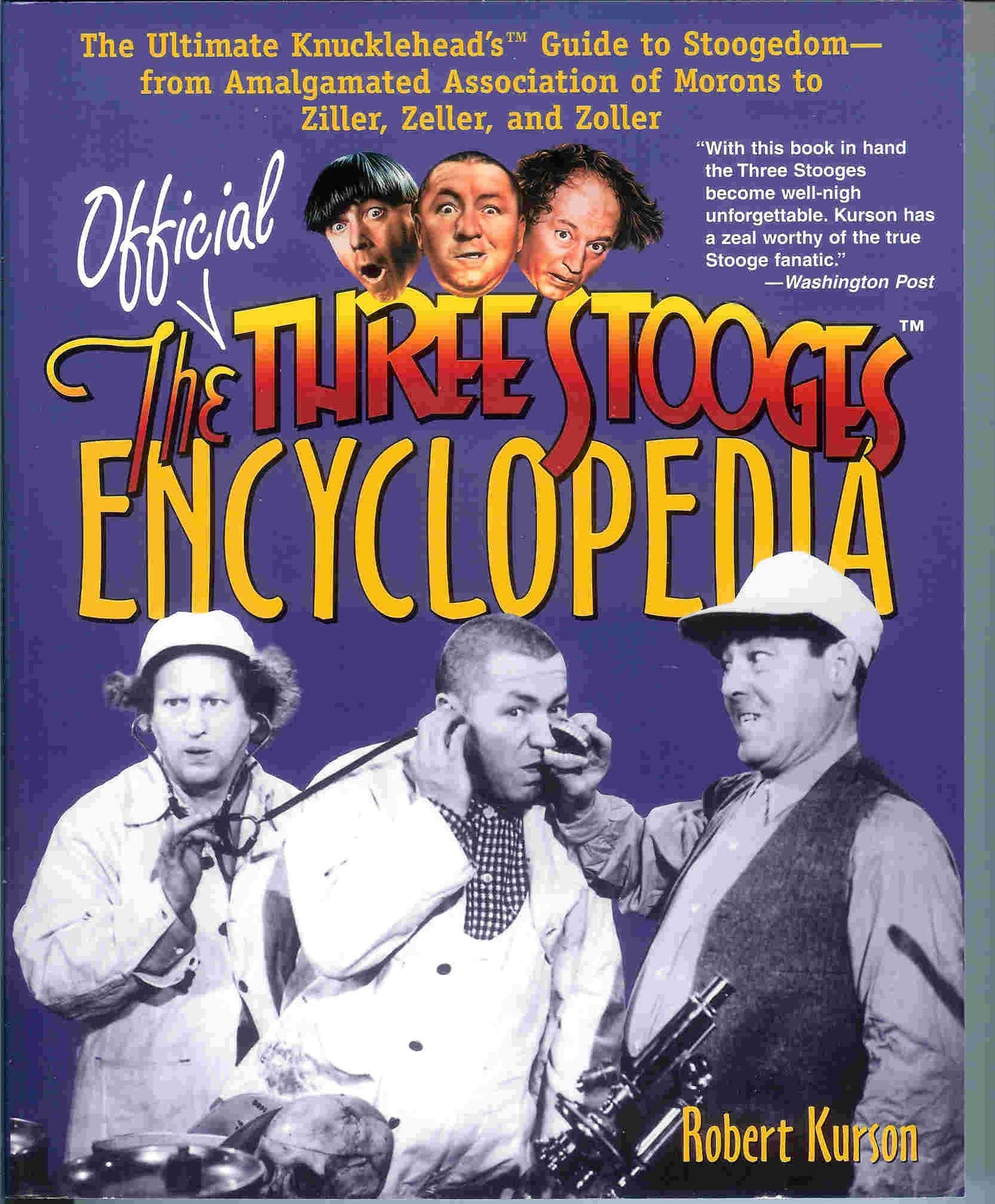 The Official Three Stooges Encyclopedia: The Ultimate Knucklehead's Guide to Stoogedom--from Amalgamated Association of Morons to Ziller...
