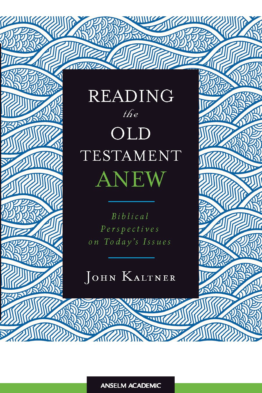 Reading the Old Testament Anew: Biblical Perspectives on Today's Issues