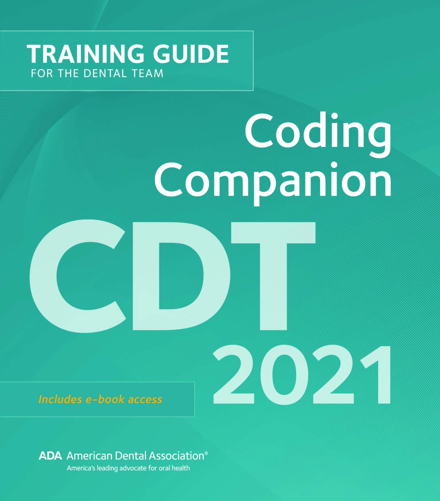 CDT 2021 Coding Companion: Training for the Dental Team