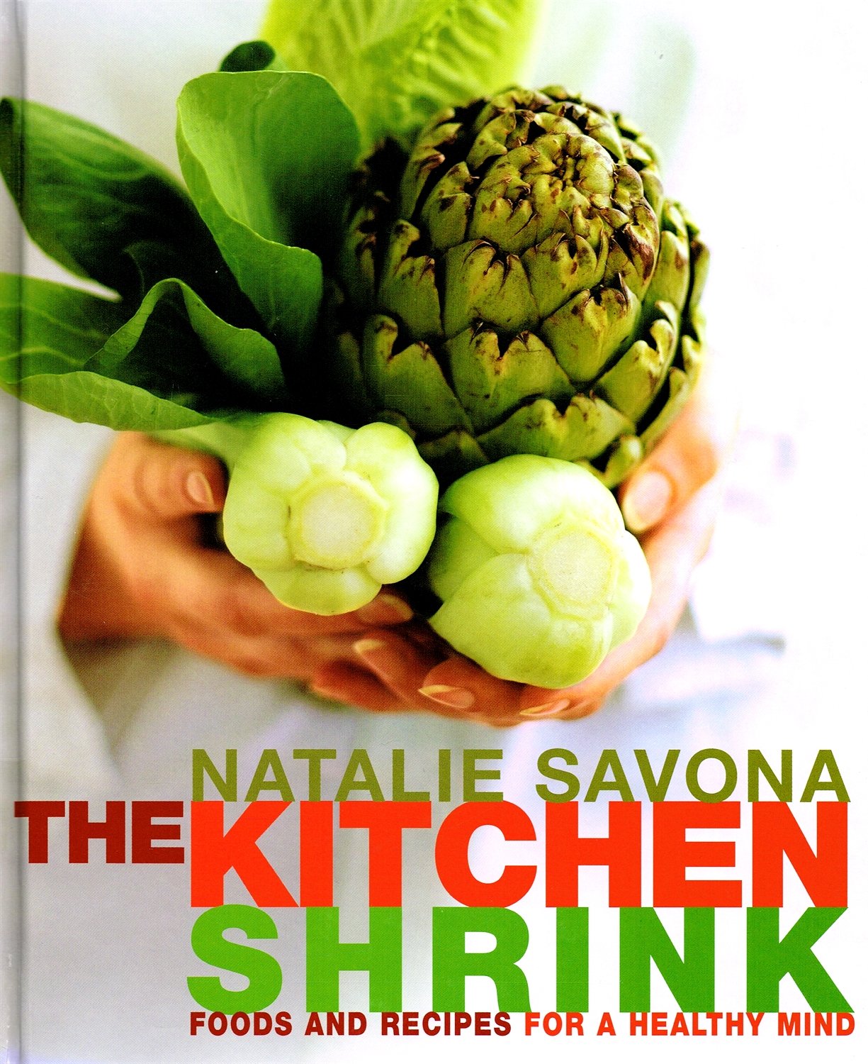 The Kitchen Shrink: Foods and Recipes for a Healthy Mind