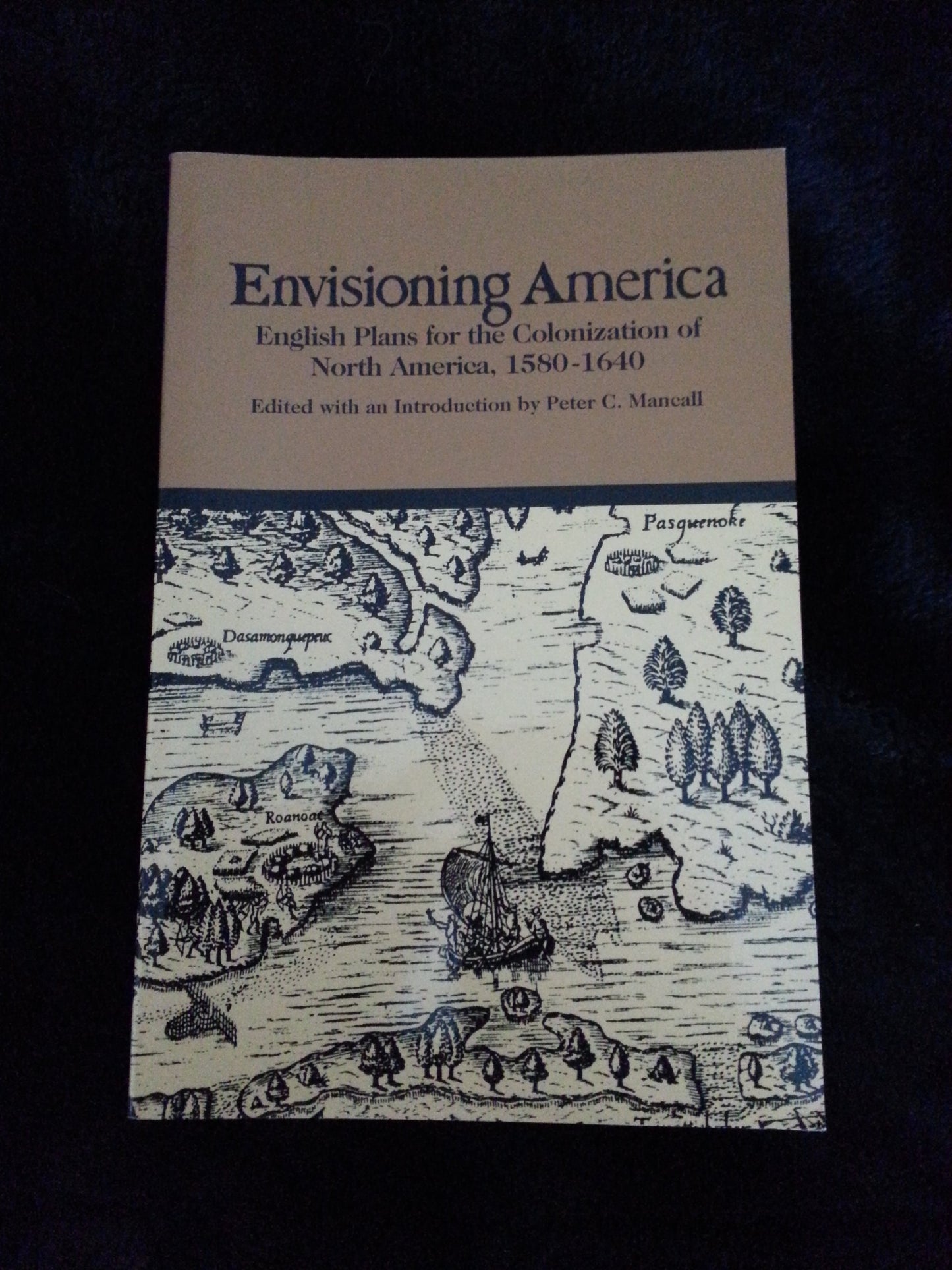 Envisioning America: English Plans for the Colonization of North America, 1580-1640 (Bedford Series in History and Culture)
