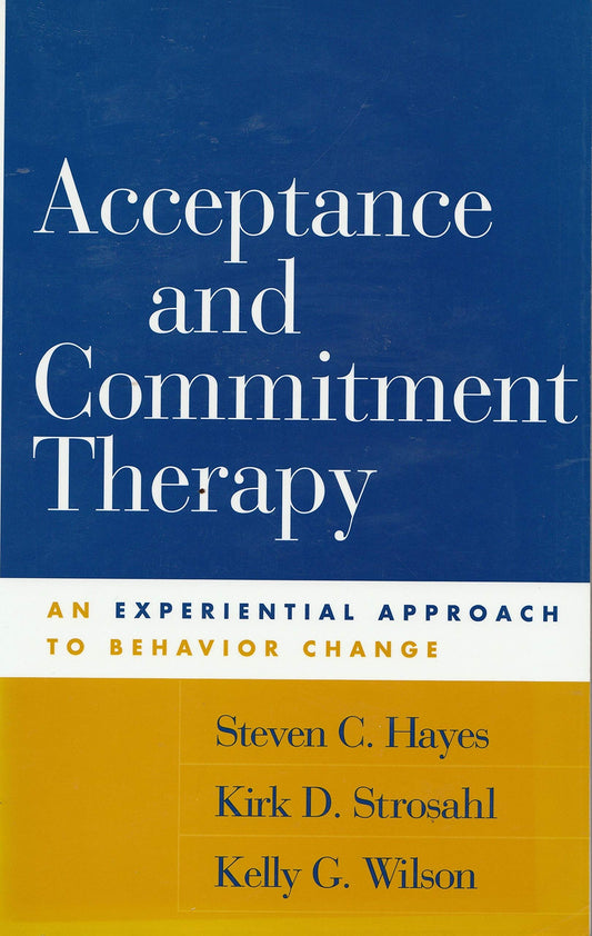 Acceptance and Commitment Therapy: An Experiential Approach to Behavior Change