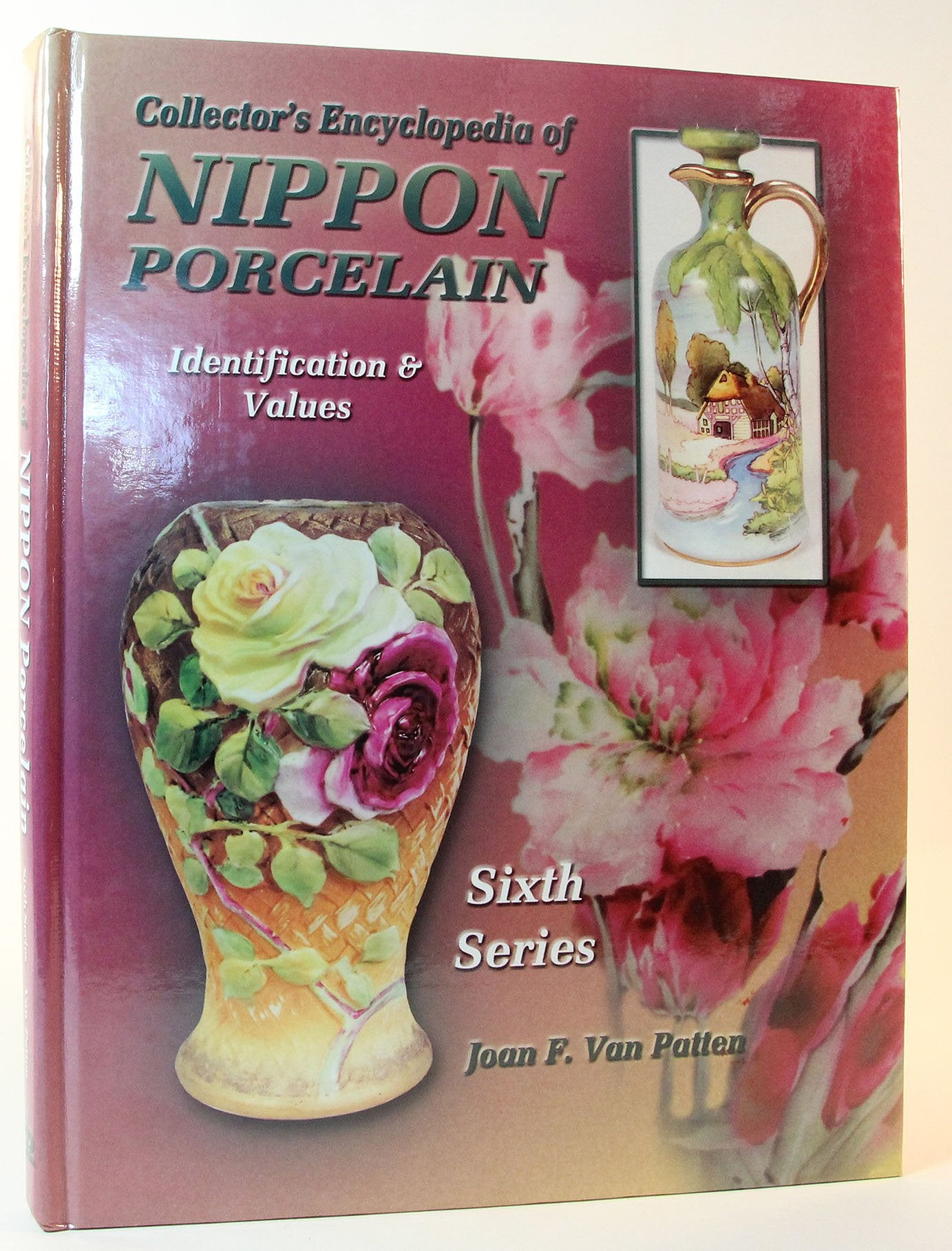 Collectors Encyclopedia of Nippon Poreclain: Sixth Series, Identification & Values (Collector's Encyclopedia of Nippon Porcelain)