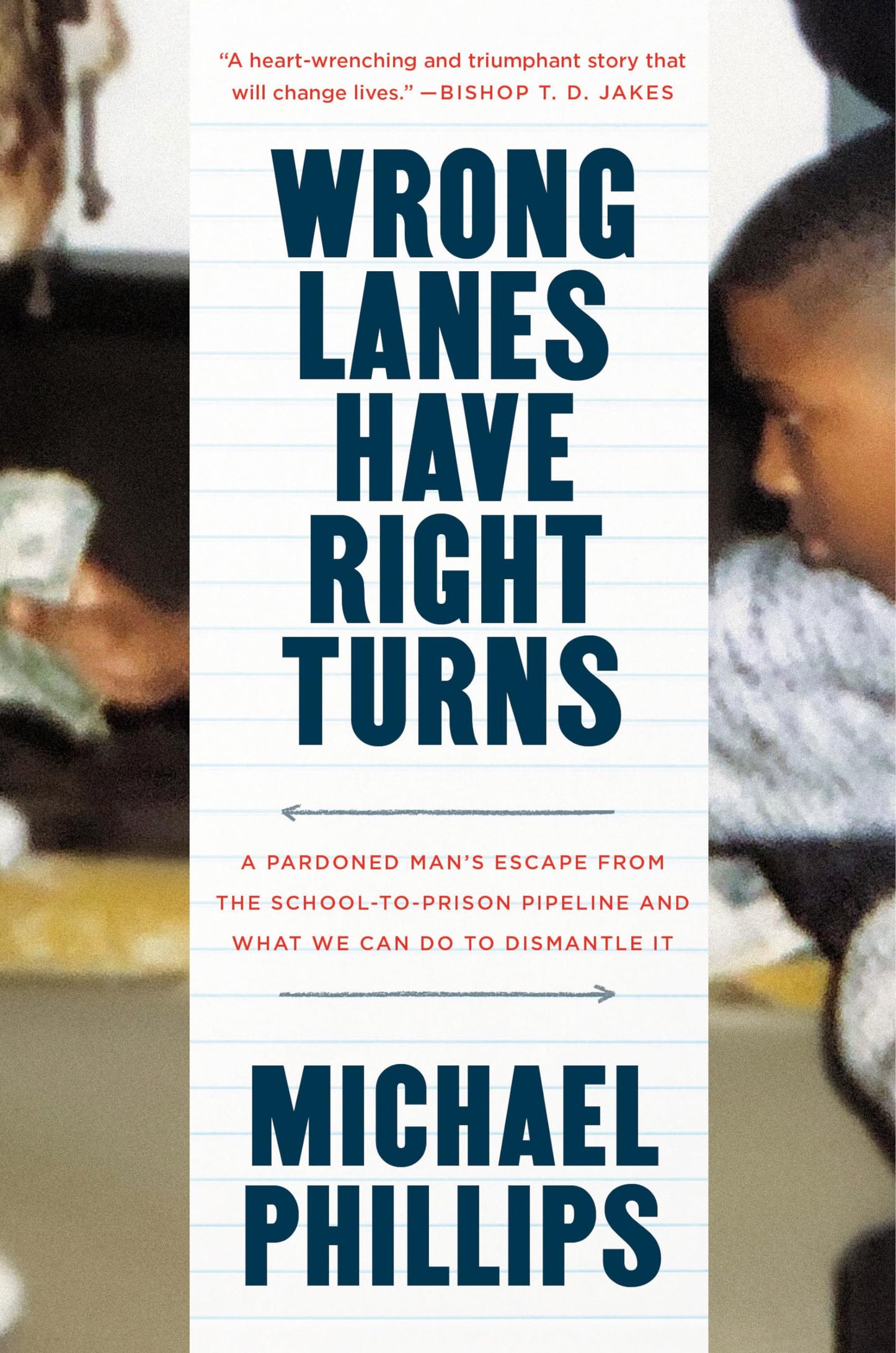 Wrong Lanes Have Right Turns: A Pardoned Man's Escape from the School-to-Prison Pipeline and What We Can Do to Dismantle It