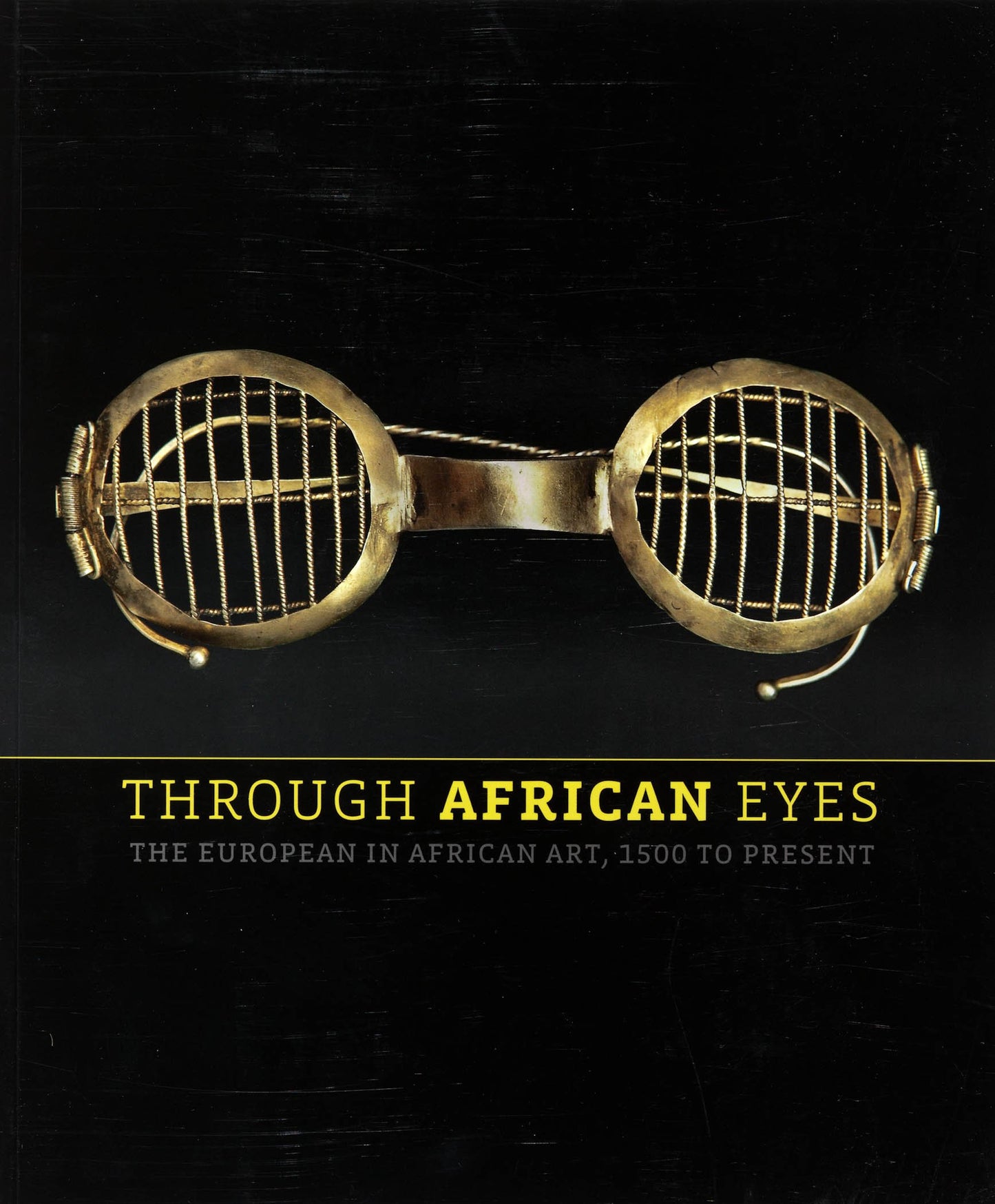Through African Eyes: The European in African Art, 1500 to Present