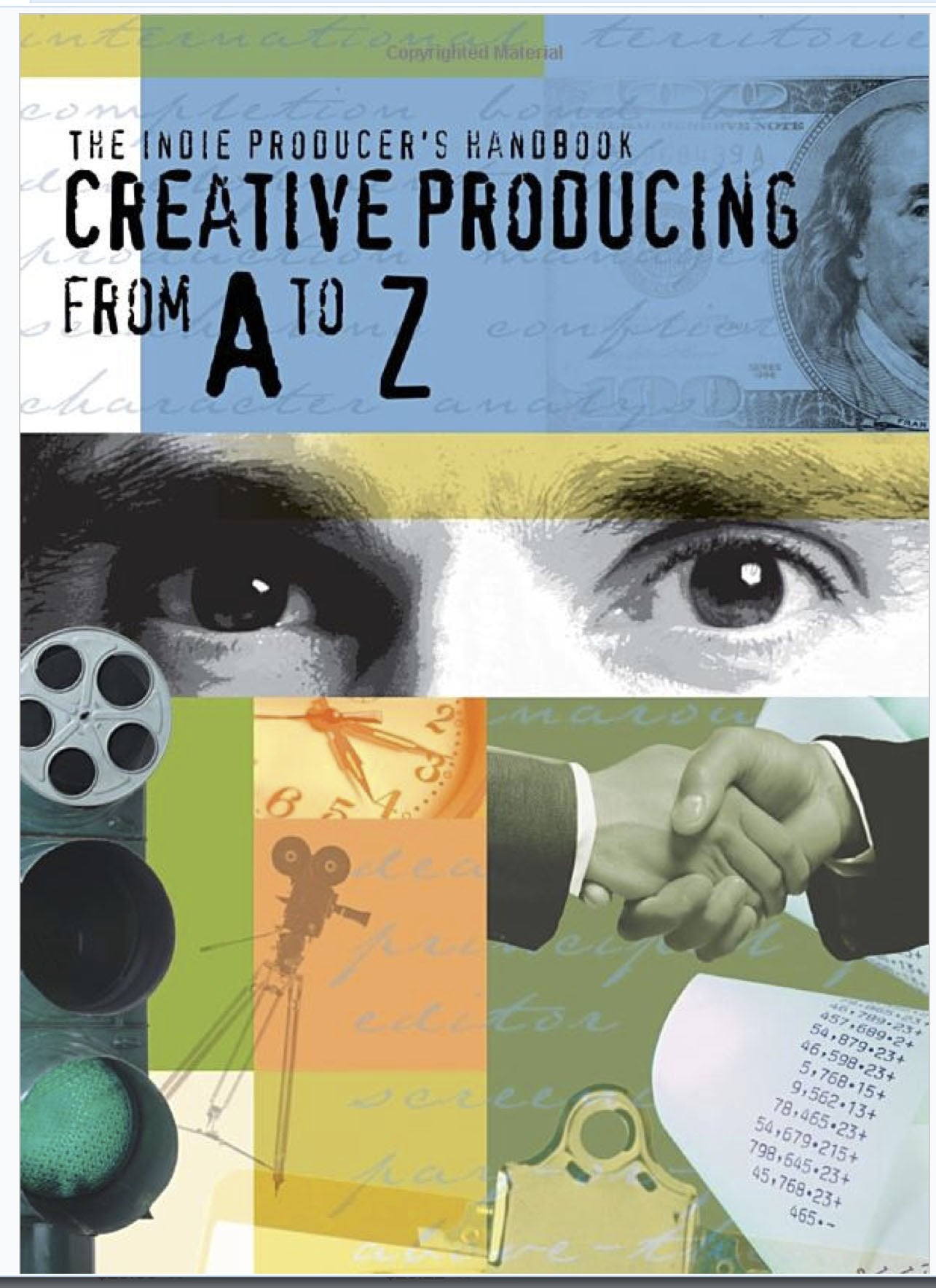 Indie Producers Handbook : Creative Producing From A to Z