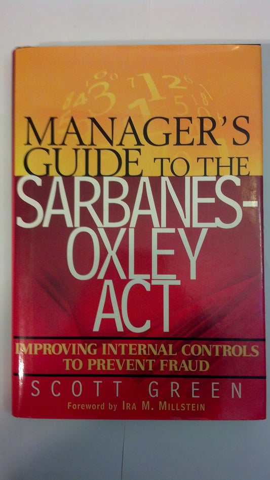 Manager's Guide to the Sarbanes-Oxley Act: Improving Internal Controls to Prevent Fraud