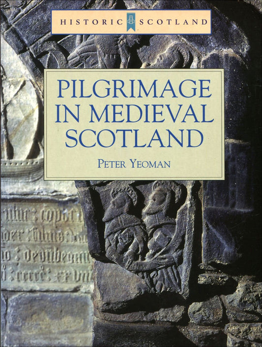 Pilgrimage in Medieval Scotland: (Historic Scotland Series)
