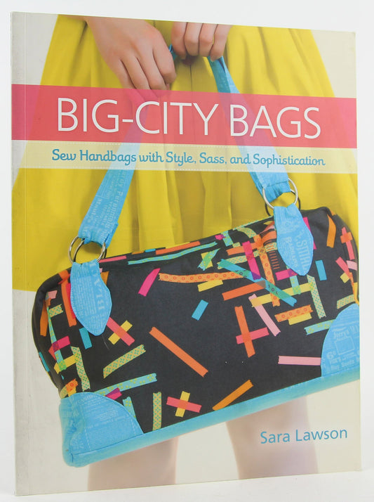 Big-City Bags: Sew Handbags with Style, Sass, and Sophistication