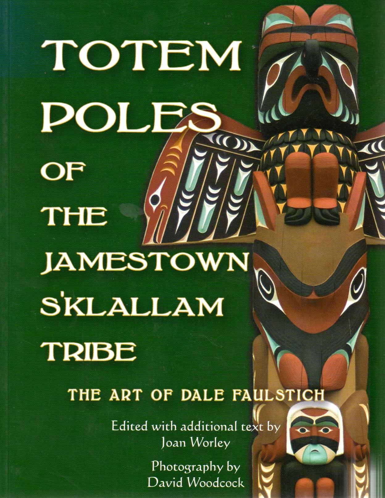 Totem Poles of the Jamestown S'Klallam Tribe: The Art of Dale Faulstich