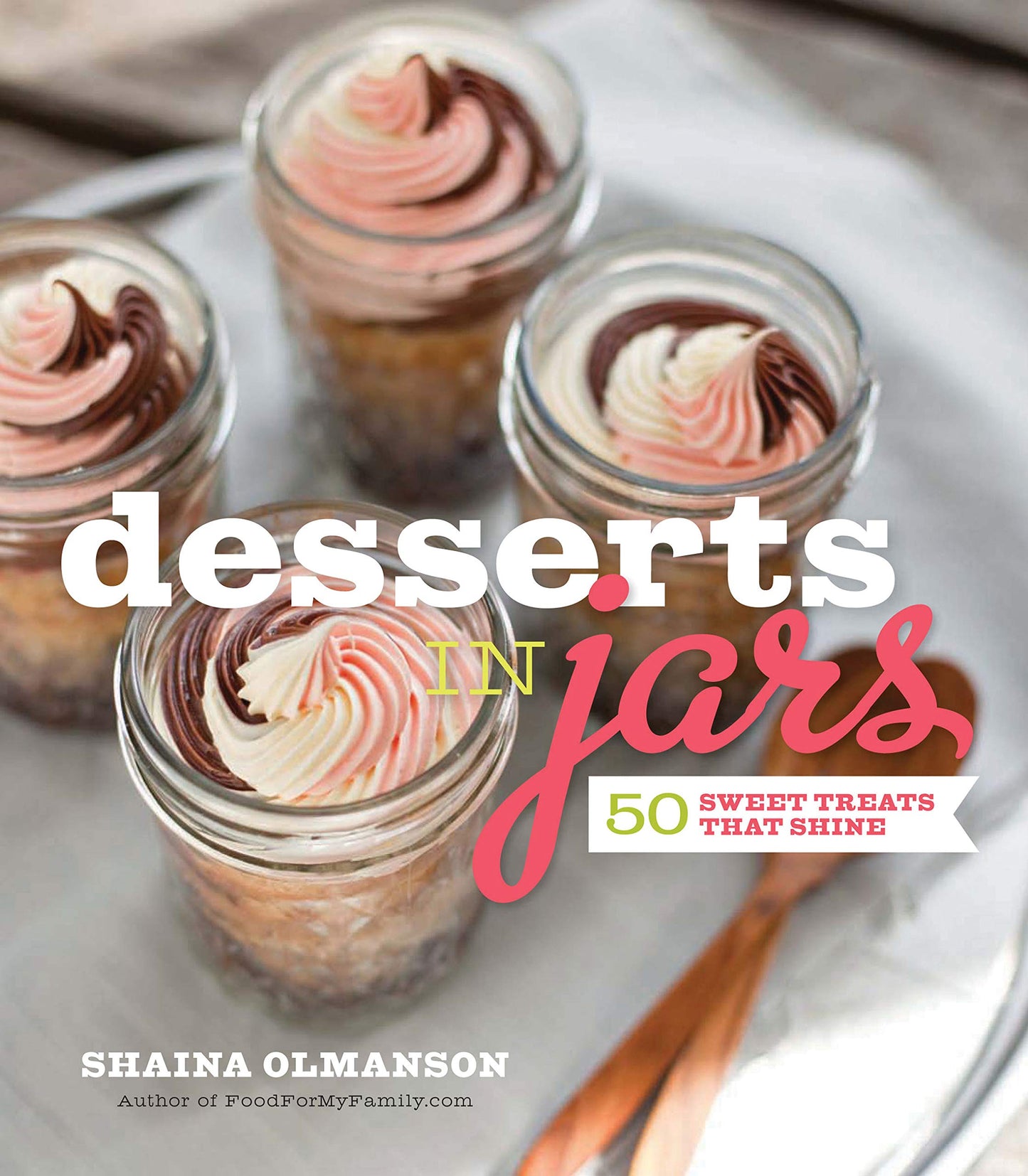 Desserts in Jars: 50 Sweet Treats That Shine