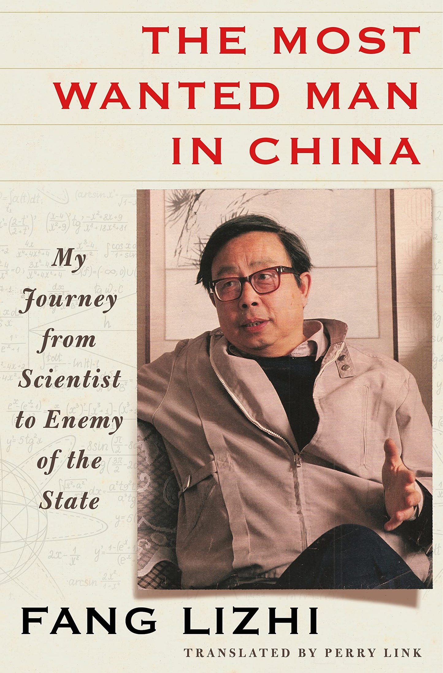 The Most Wanted Man in China: My Journey from Scientist to Enemy of the State
