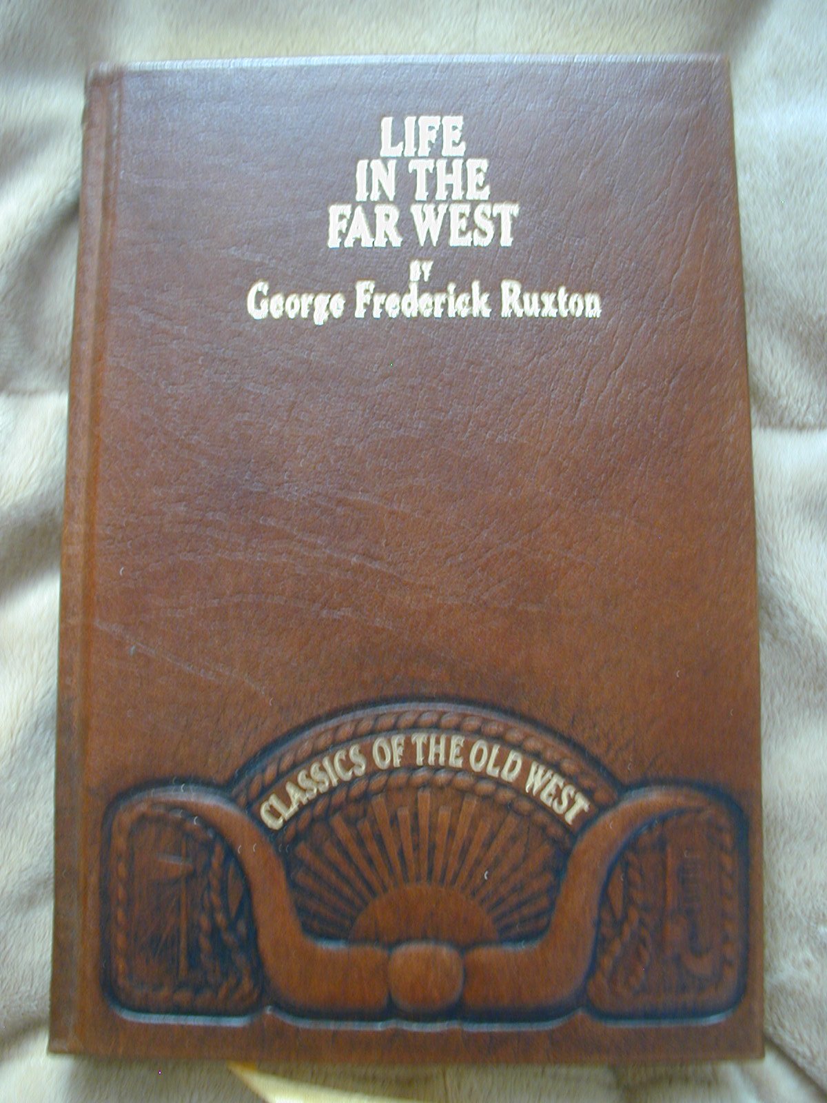 Life in the Far West (Classics of the Old West)