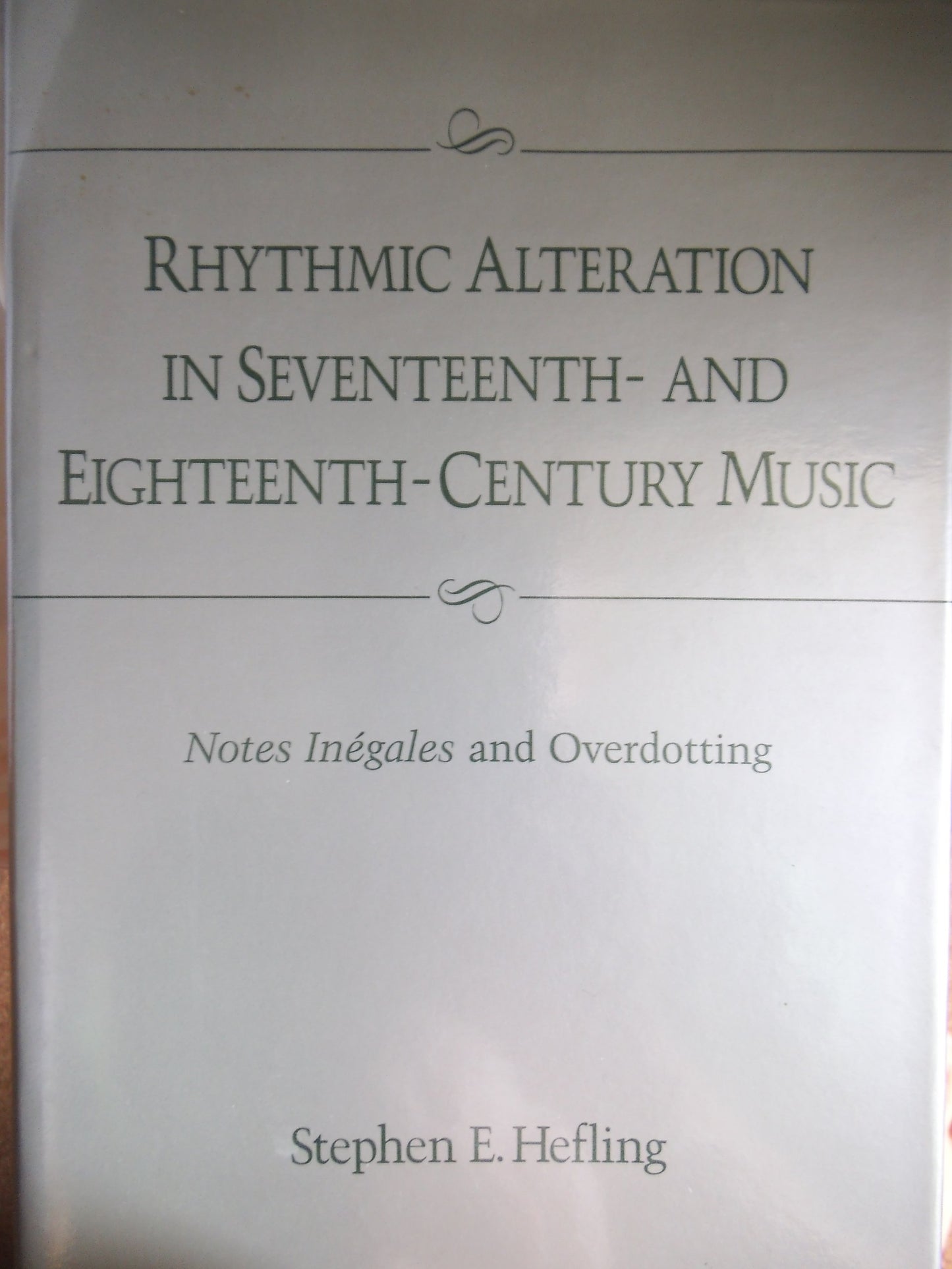Rhythmic Alteration in Seventeenth- And Eighteenth-Century Music: Notes Inegales and Overdotting