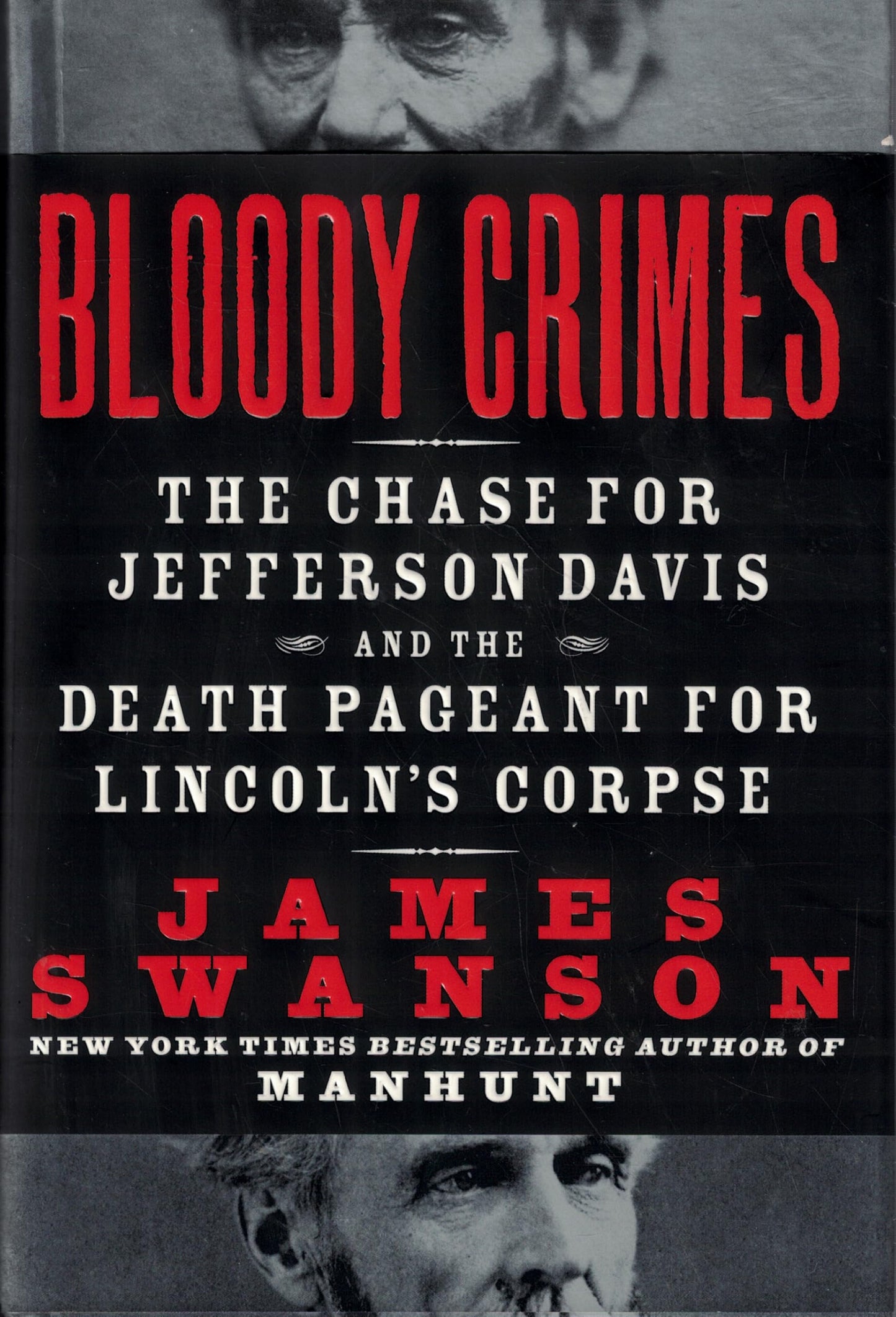 Bloody Crimes: The Chase for Jefferson Davis and the Death Pageant for Lincoln's Corpse