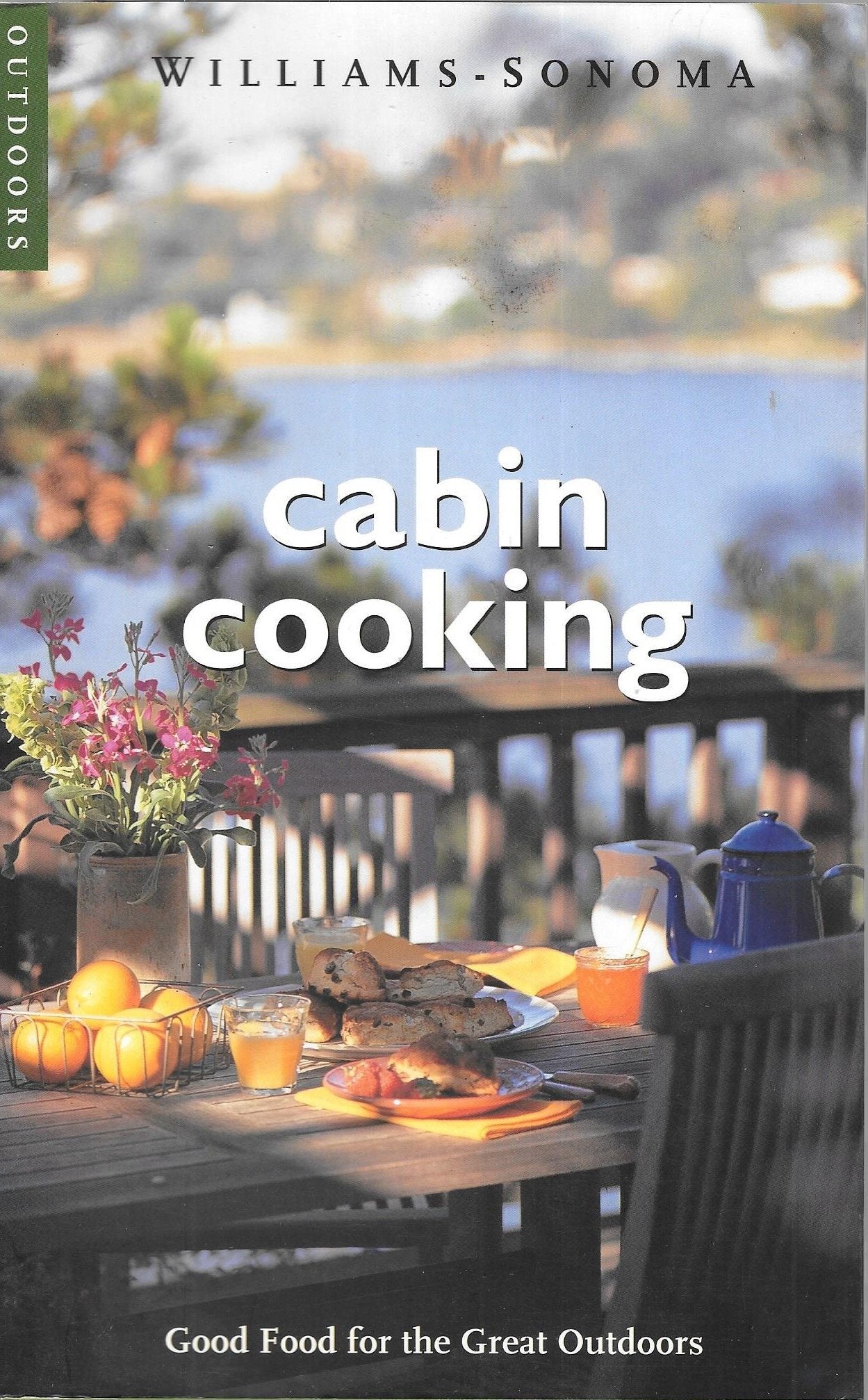 Cabin Cooking: Good Food for the Great Outdoors (Williams-sonoma Outdoors)
