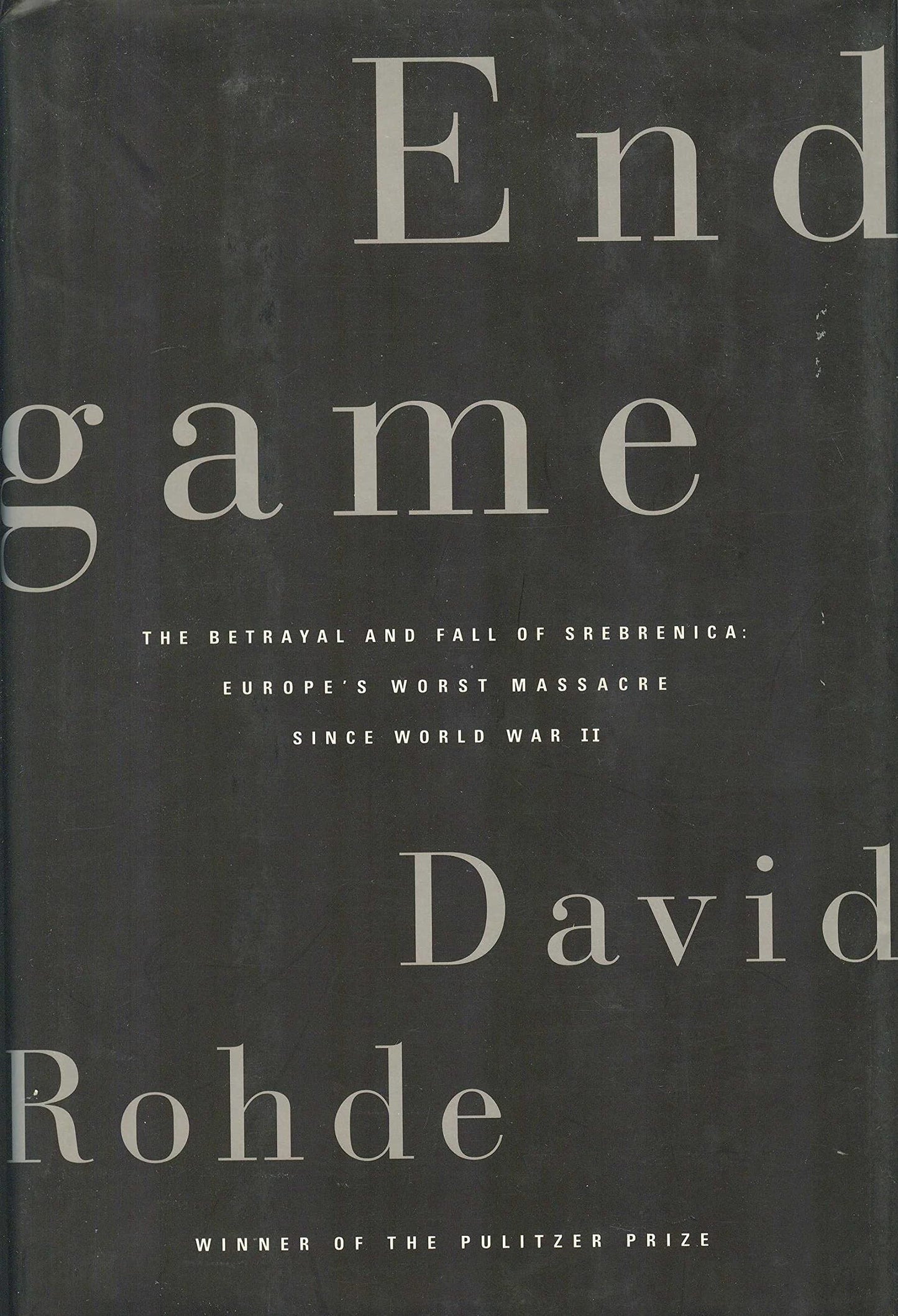 Endgame: The Betrayal and Fall of Srebrenica