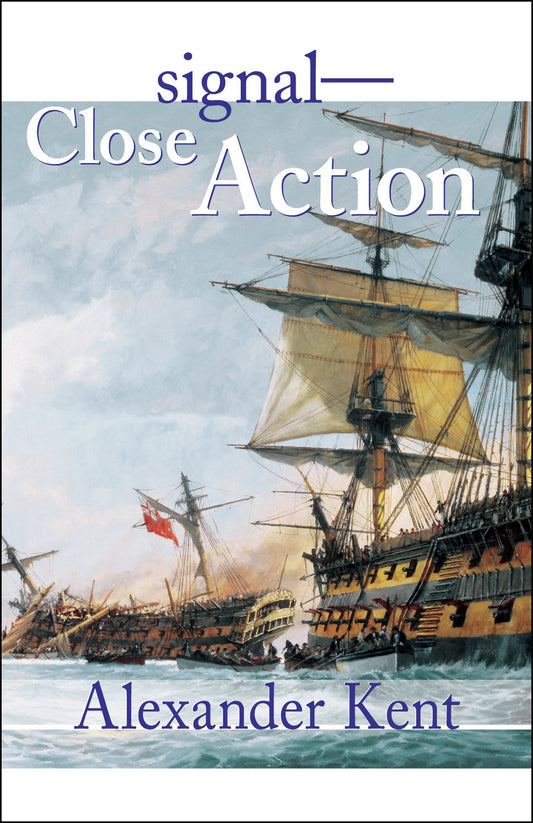 Signal―Close Action! (Richard Bolitho Novels/Alexander Kent, 12)