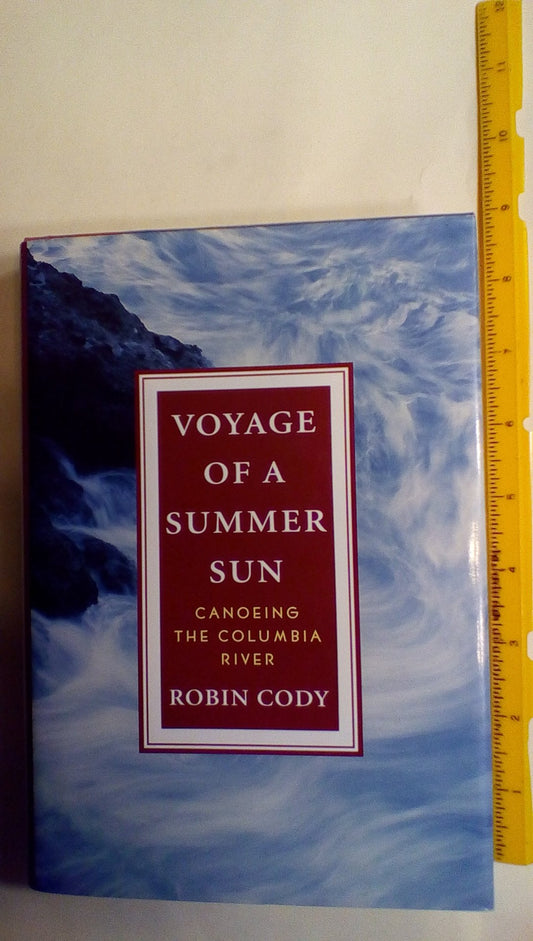 Voyage Of A Summer Sun: Canoeing the Columbia River