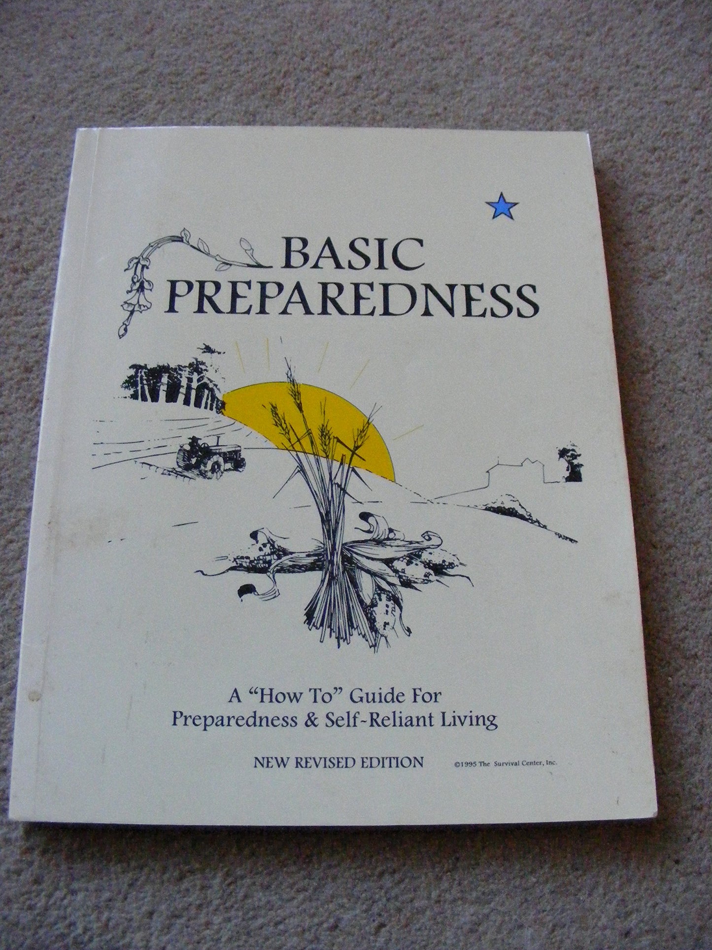 Basic Preparedness: A "How-To" Guide for Preparedness & Self-Reliant Living