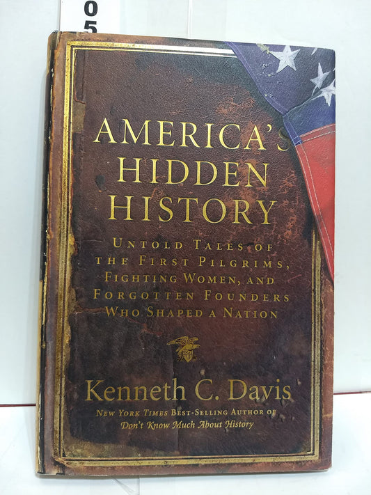 America's Hidden History: Untold Tales of the First Pilgrims, Fighting Women, and Forgotten Founders Who Shaped a Nation