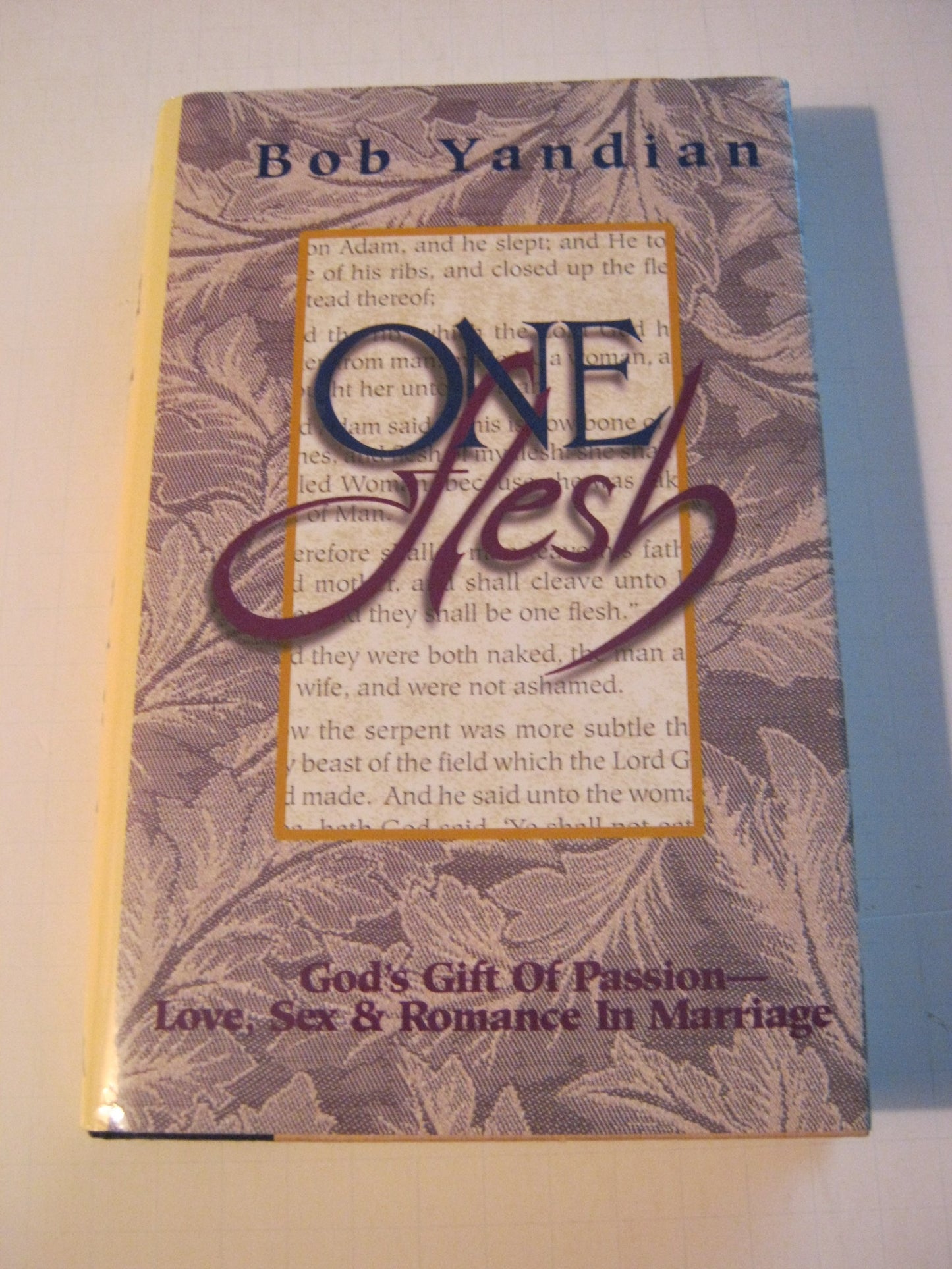 One Flesh: God's Gift of Passion : Love, Sex and Romance in Marriage
