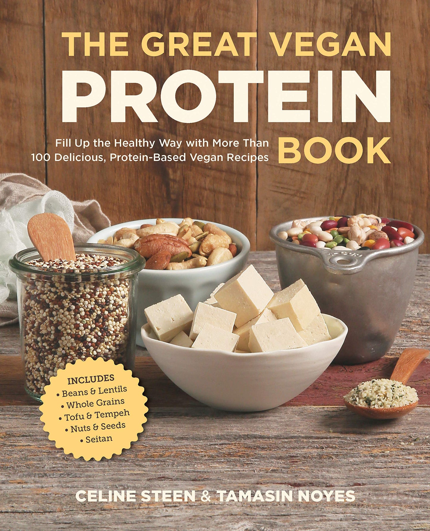Great Vegan Protein Book: Fill Up the Healthy Way with More than 100 Delicious Protein-Based Vegan Recipes - Includes - Beans & Lentils - Plants - Tofu & Tempeh - Nuts - Quinoa (Great Vegan Book)