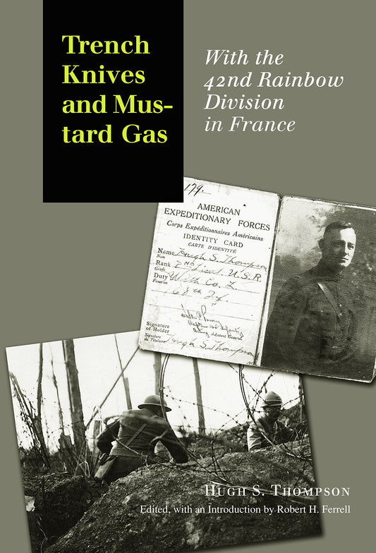 Trench Knives and Mustard Gas: With the 42nd Rainbow Division in France (C. A. Brannen Series, No. 6) (Volume 6)