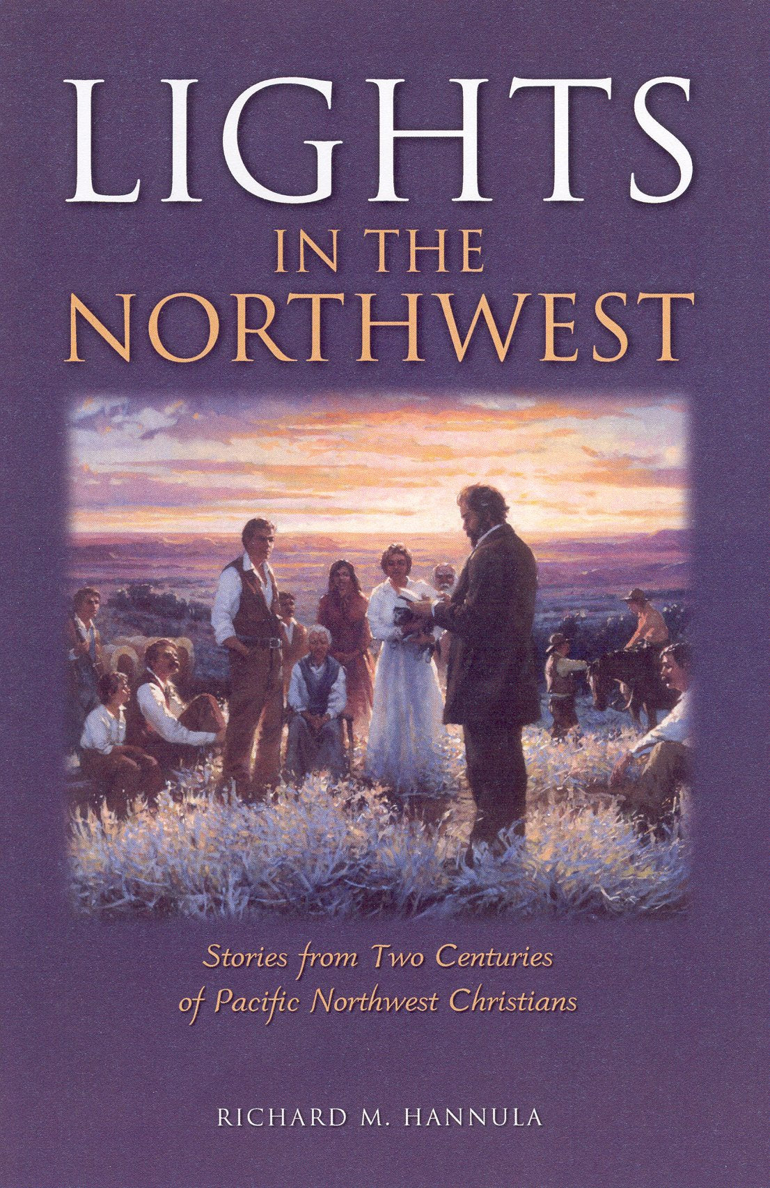 Lights in the Northwest: Stories from Two Centuries of Pacific Northwest Christians