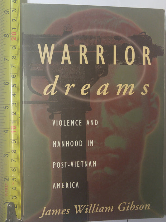 Warrior Dreams: Violence and Manhood in Post-Vietnam America