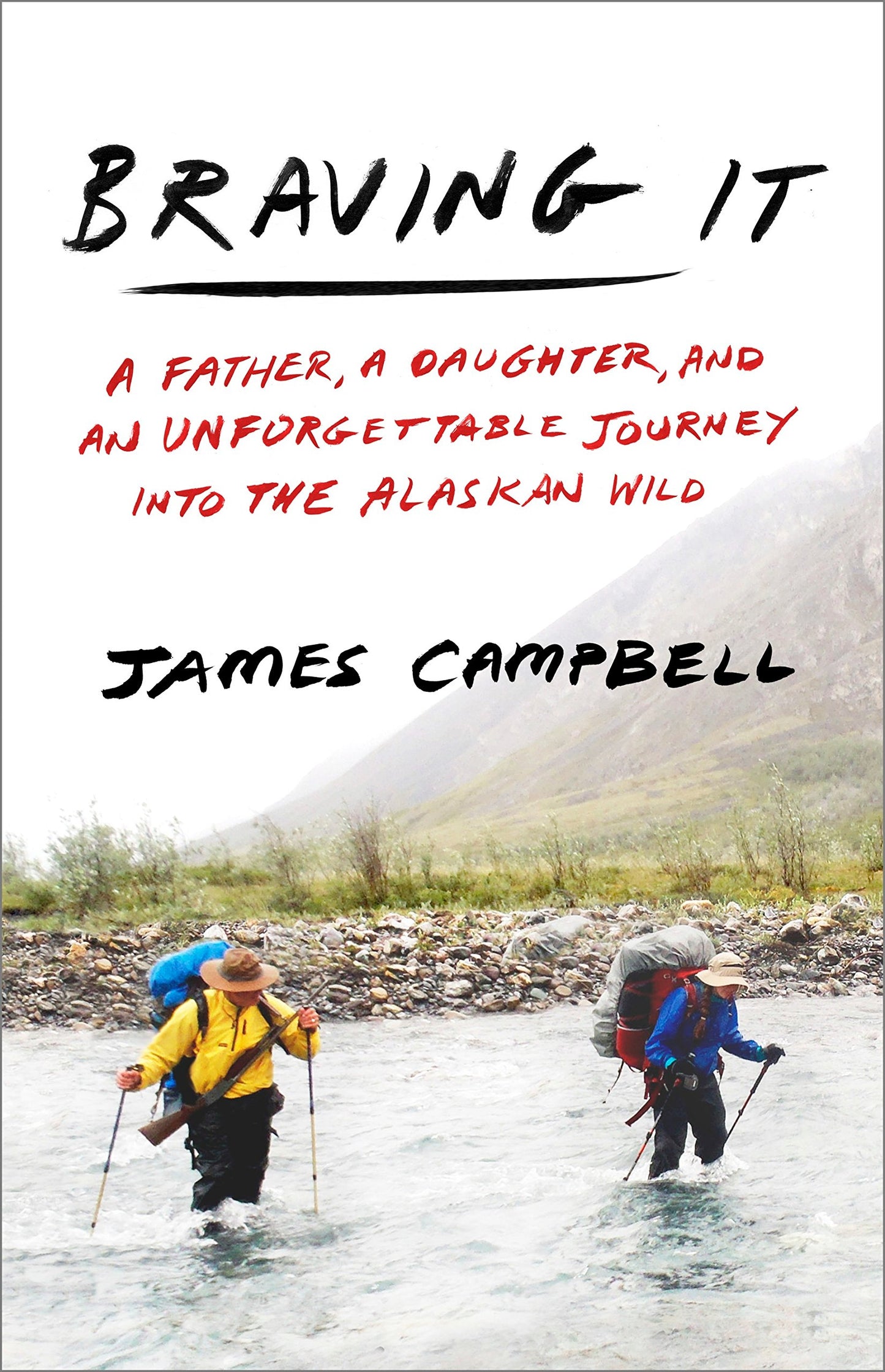 Braving It: A Father, a Daughter, and an Unforgettable Journey into the Alaskan Wild