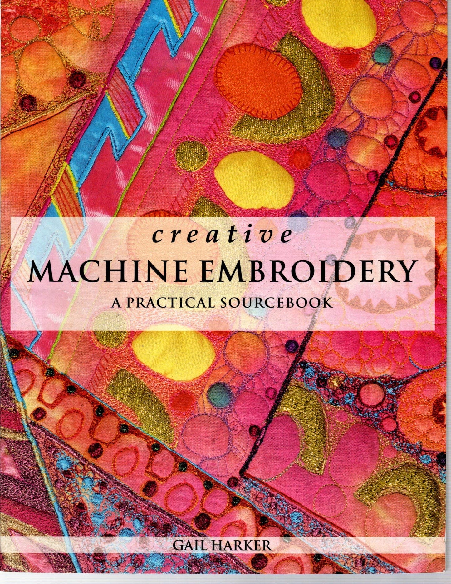 Creative Machine Embroidery: A Practical Sourcebook