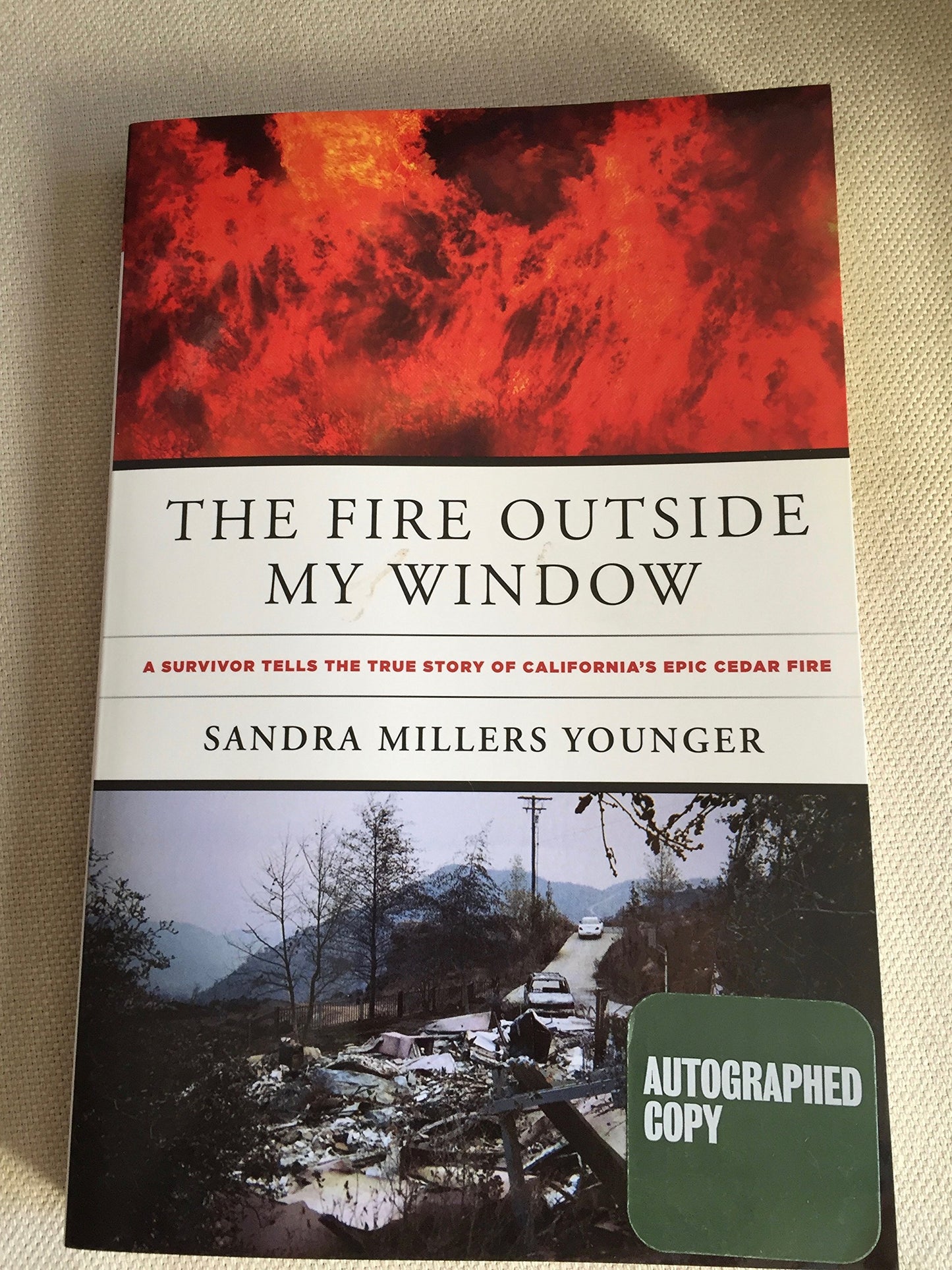 The Fire Outside My Window: A Survivor Tells The True Story Of California's Epic Cedar Fire