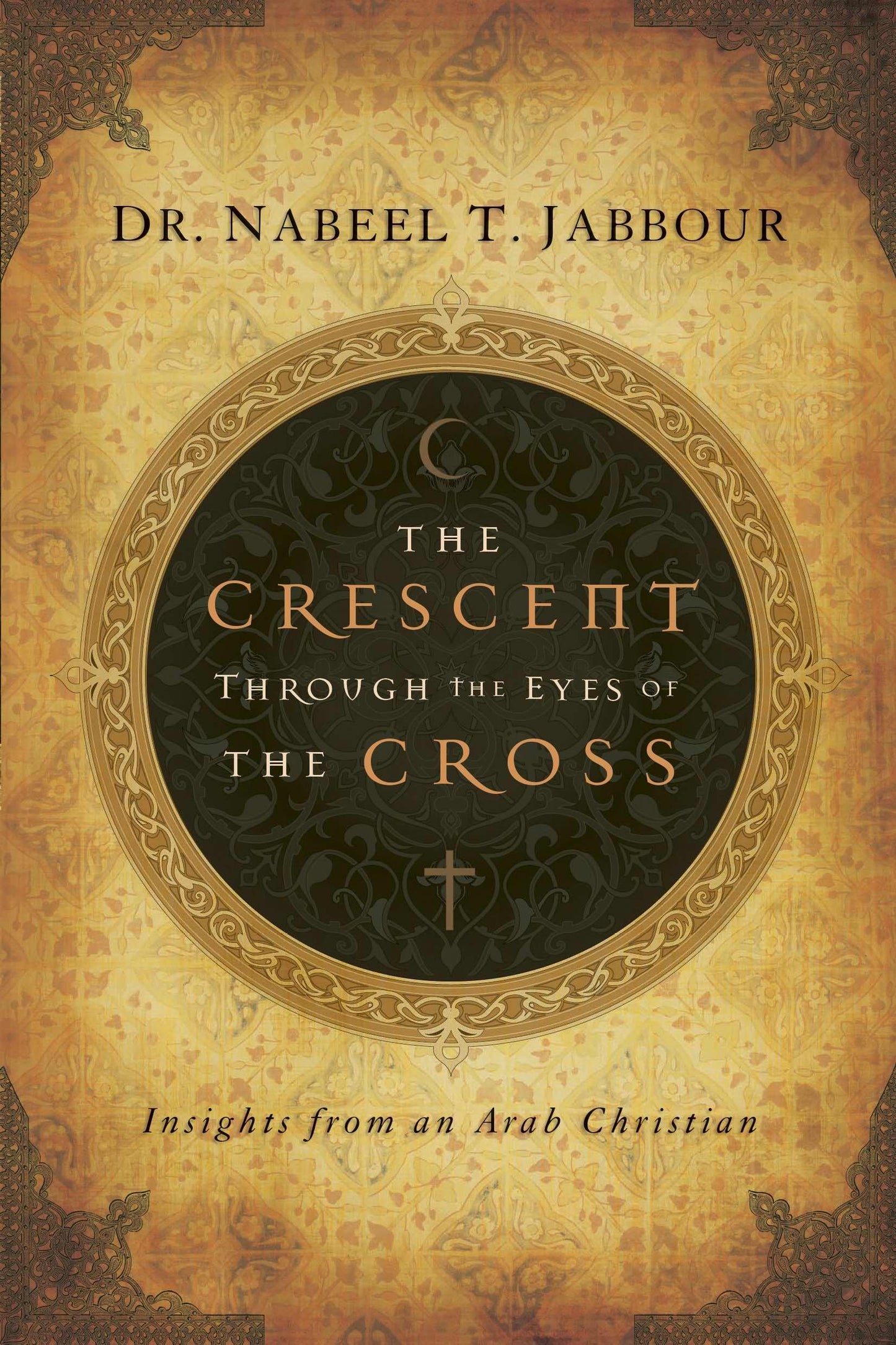 The Crescent through the Eyes of the Cross: Insights from an Arab Christian