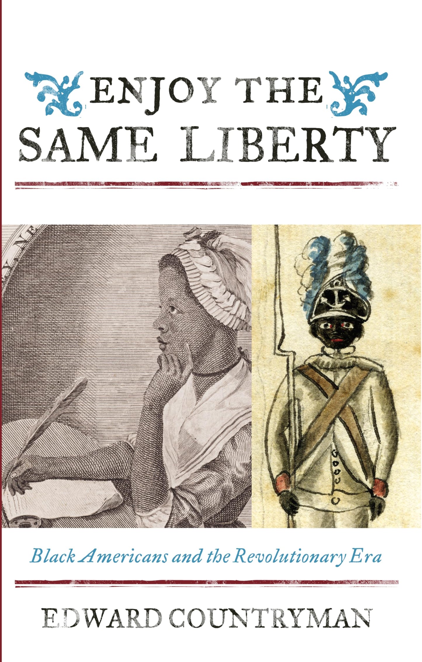 Enjoy the Same Liberty: Black Americans and the Revolutionary Era (The African American Experience Series)