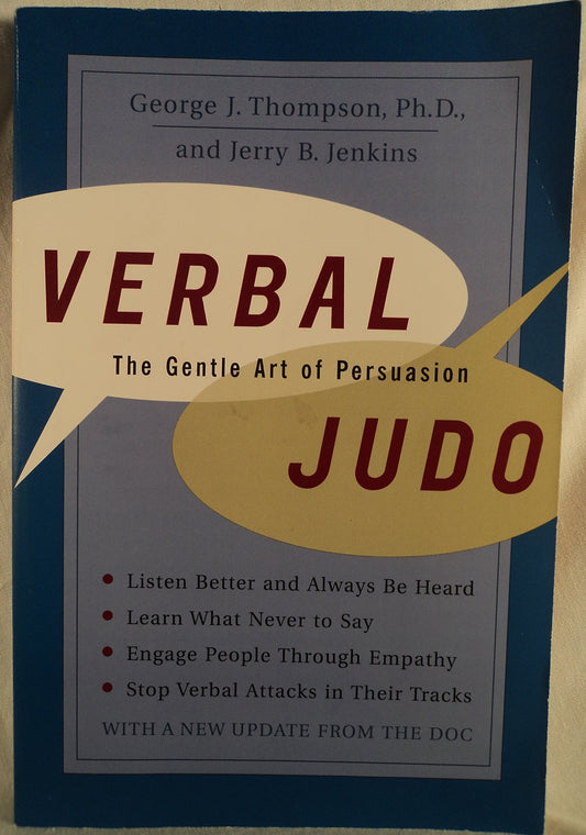 Verbal Judo: The Gentle Art of Persuasion