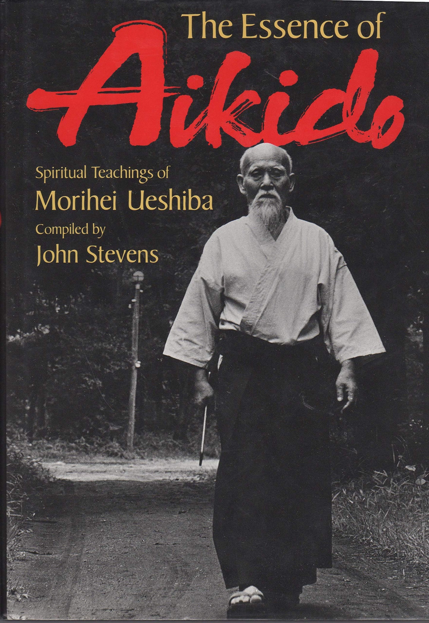 The Essence of Aikido: Spiritual Teachings of Morihei Ueshiba