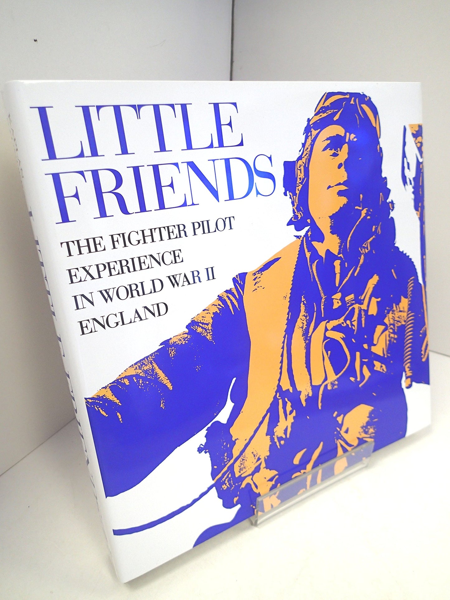 Little Friends: The Fighter Pilot Experience in WWII England
