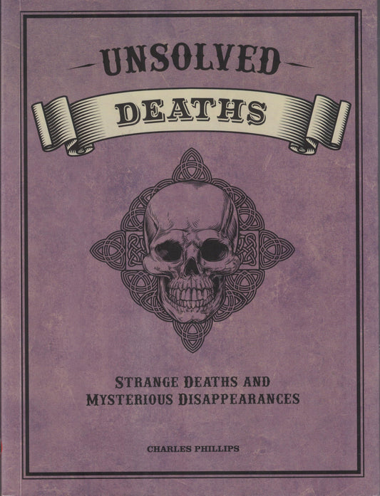 UNSOLVED DEATHS STRANGE DEATHS AND MYSTERIOUS DISAPPEARANCES