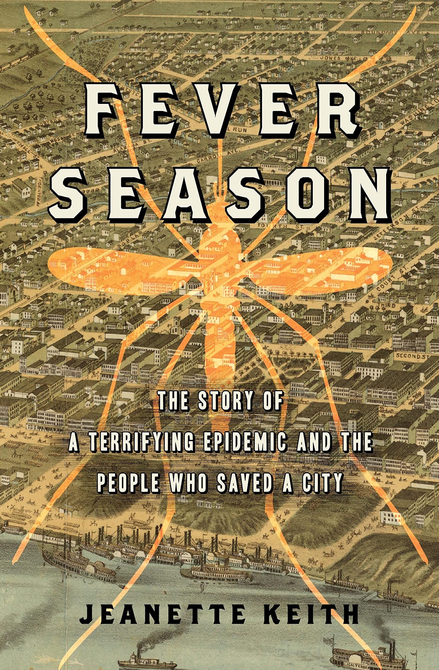 Fever Season: The Story of a Terrifying Epidemic and the People Who Saved a City