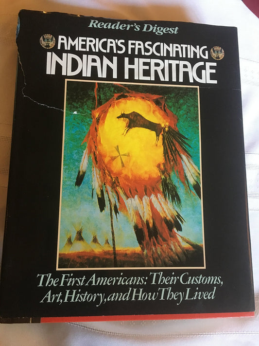 America's Fascinating Indian Heritage: The First Americans: Their Customs, Art, History and How They Lived