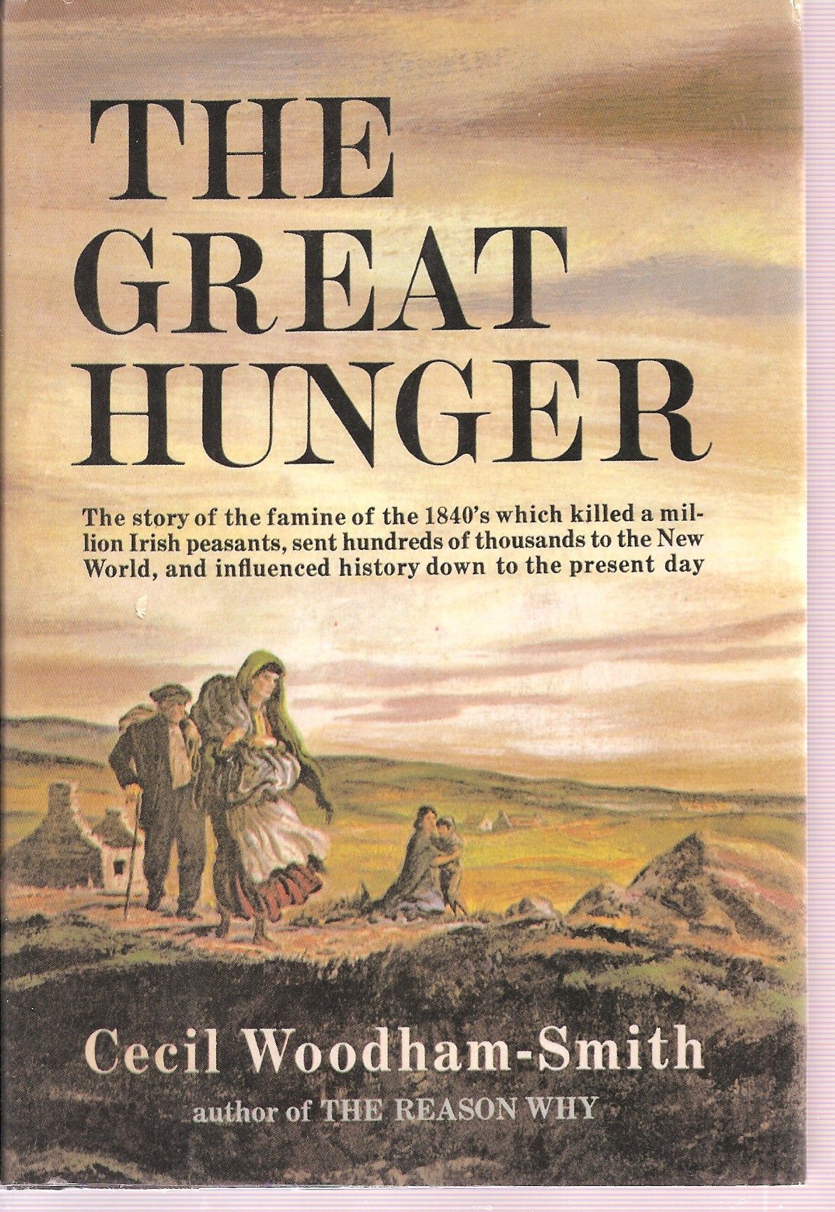 The Great Hunger The Story of The Famine of The 1840's Which Killed a Million Irish Peasants