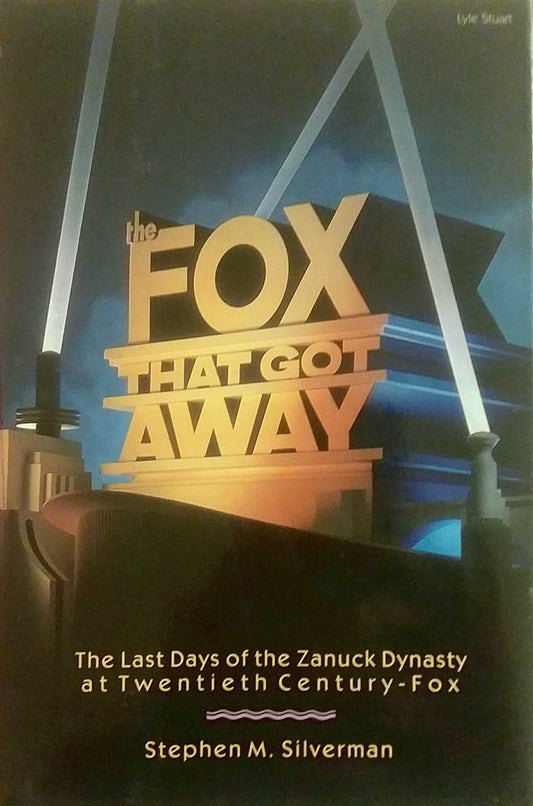 Fox That Got Away: The Last Days of the Zanuck Dynasty at Twentieth Century-Fox